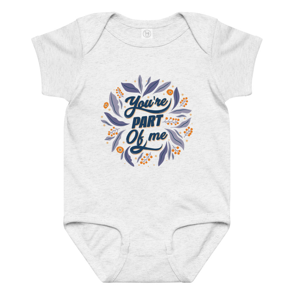 You're PART Of me | Baby Jersey Bodysuit | Rabbit Skins 4424