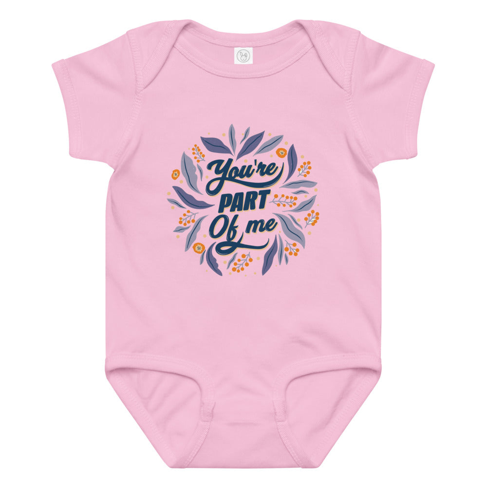 You're PART Of me | Baby Jersey Bodysuit | Rabbit Skins 4424