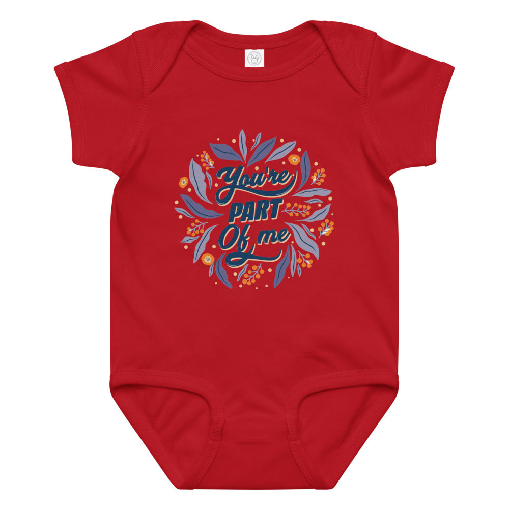 You're PART Of me | Baby Jersey Bodysuit | Rabbit Skins 4424