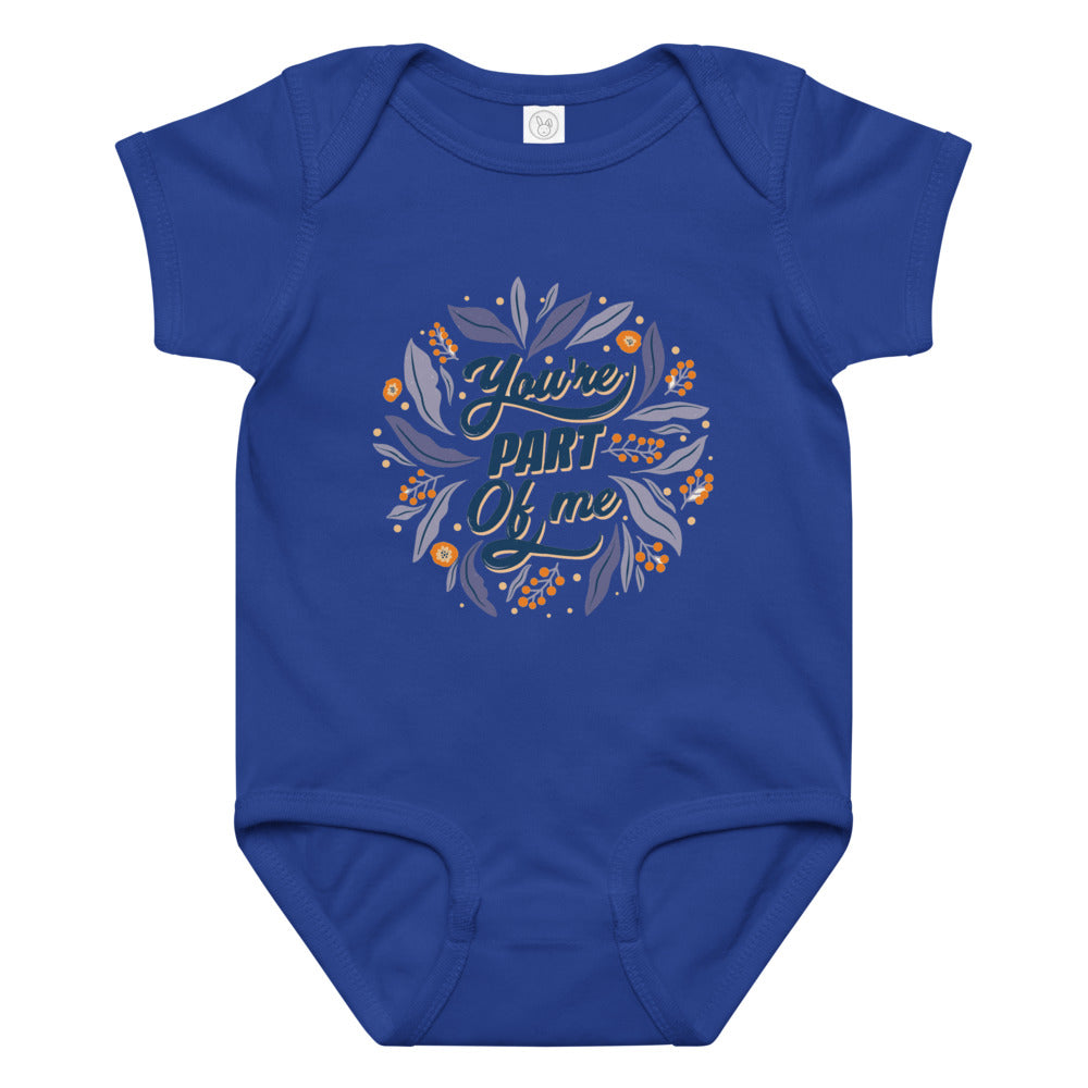 You're PART Of me | Baby Jersey Bodysuit | Rabbit Skins 4424