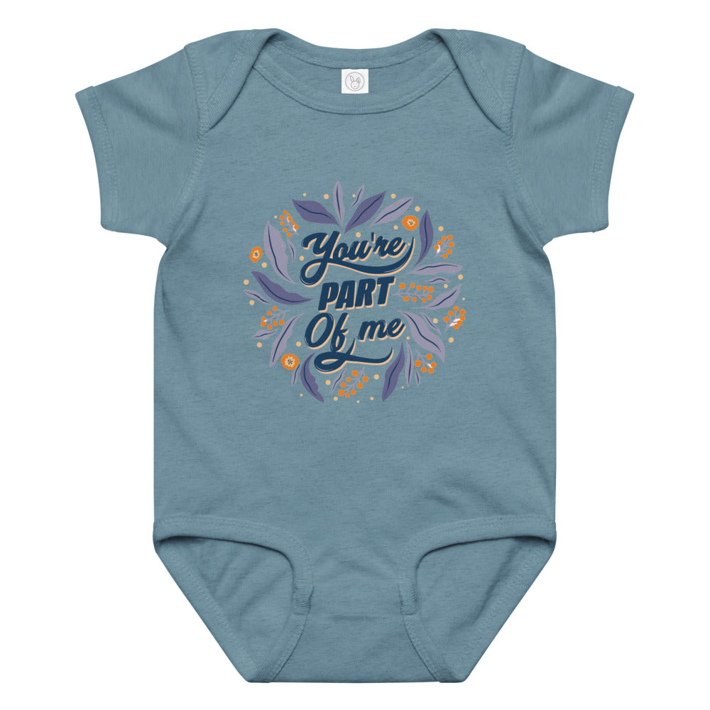 You're PART Of me | Baby Jersey Bodysuit | Rabbit Skins 4424