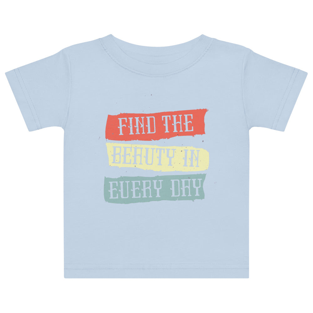 Find the beauty in every day | Baby Jersey T-Shirt | Rabbit Skins 3322