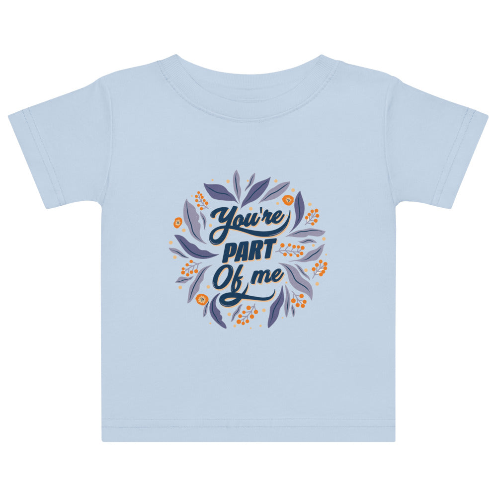 You're PART Of me | Baby Jersey T-Shirt | Rabbit Skins 3322