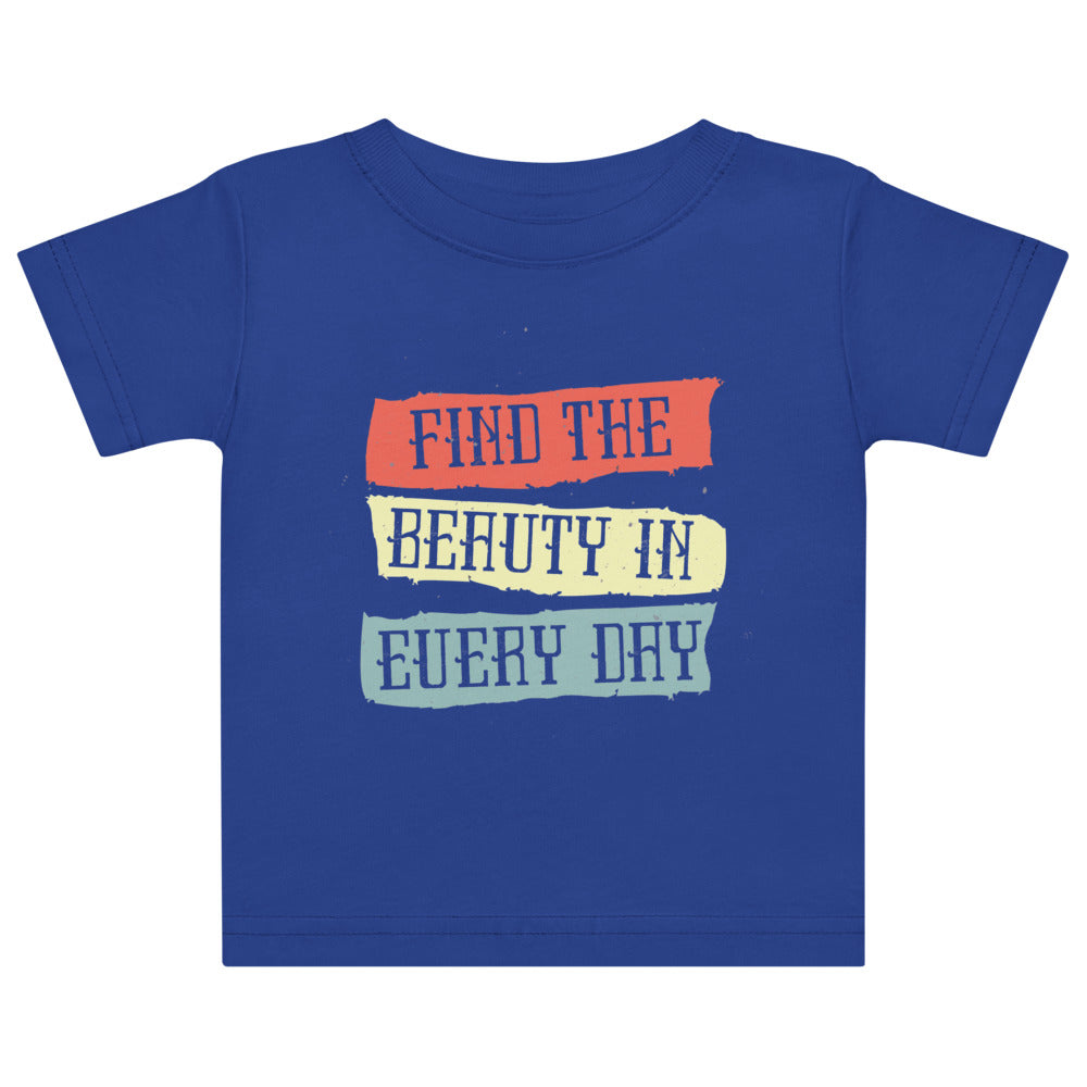 Find the beauty in every day | Baby Jersey T-Shirt | Rabbit Skins 3322