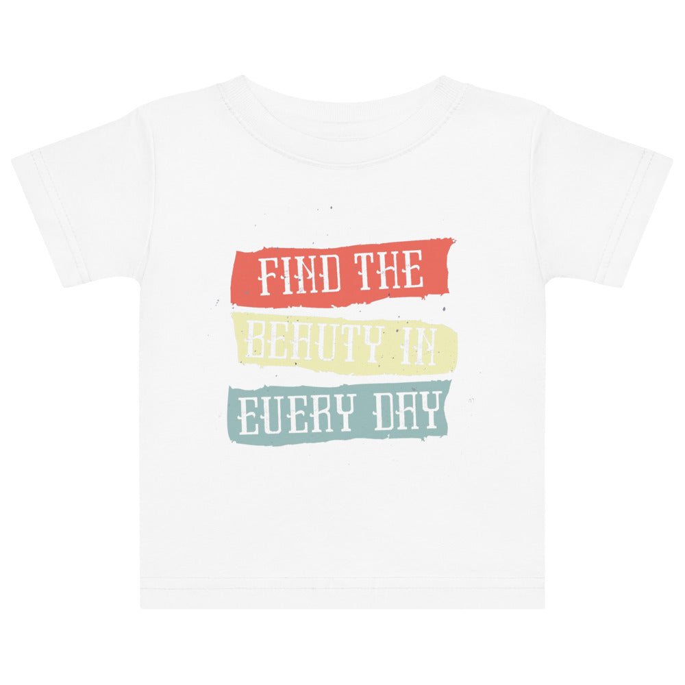 Find the beauty in every day | Baby Jersey T-Shirt | Rabbit Skins 3322