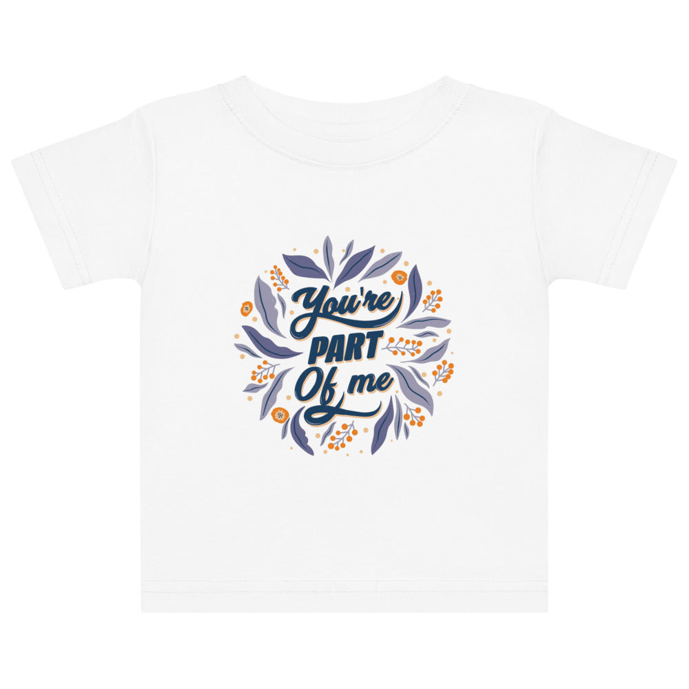 You're PART Of me | Baby Jersey T-Shirt | Rabbit Skins 3322