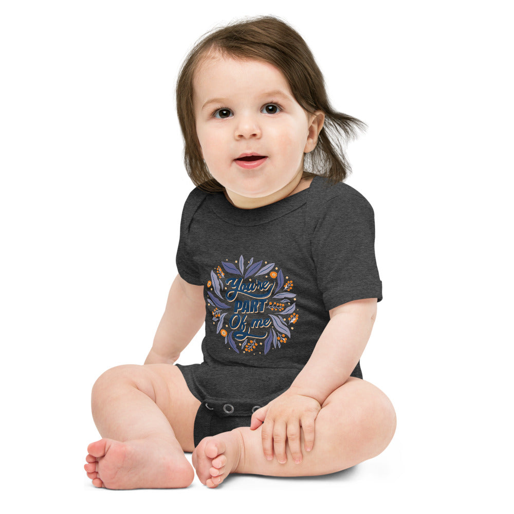 You're PART Of me | Baby Short Sleeve One Piece | Bella + Canvas 100B