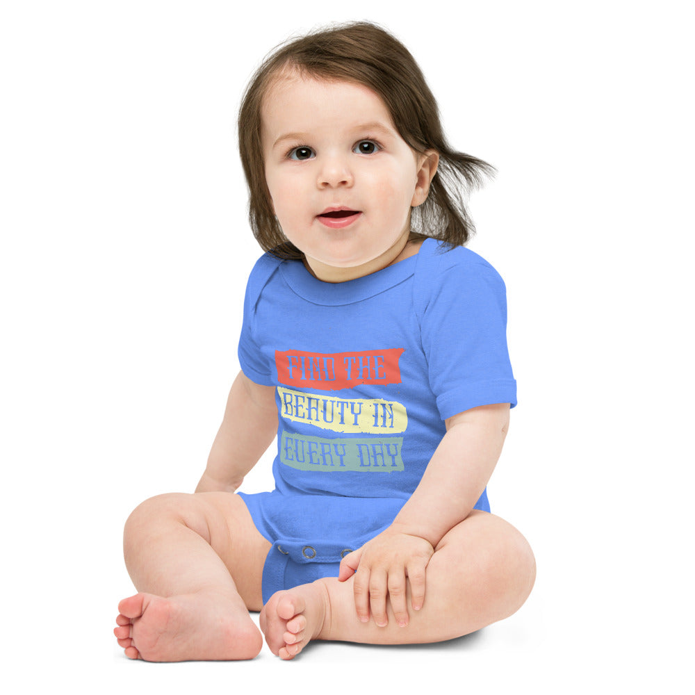Find the beauty in every day | Baby Short Sleeve One Piece | Bella + Canvas 100B
