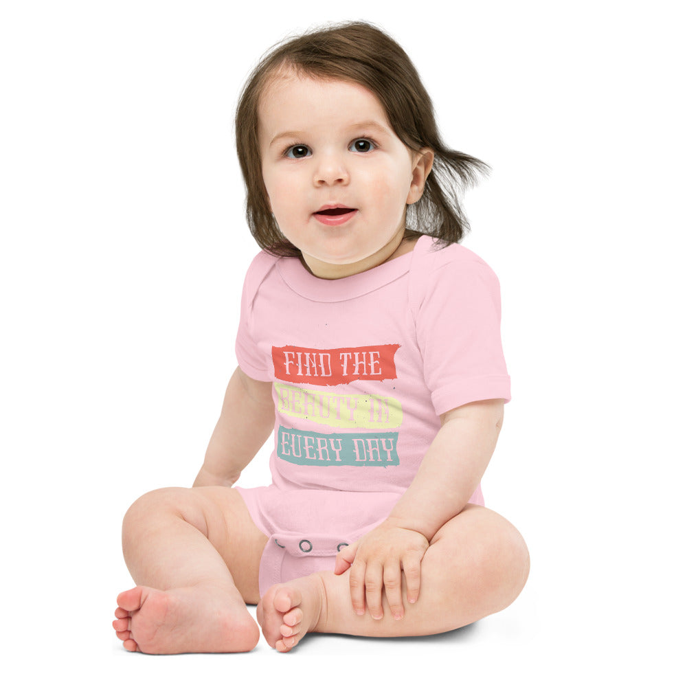 Find the beauty in every day | Baby Short Sleeve One Piece | Bella + Canvas 100B