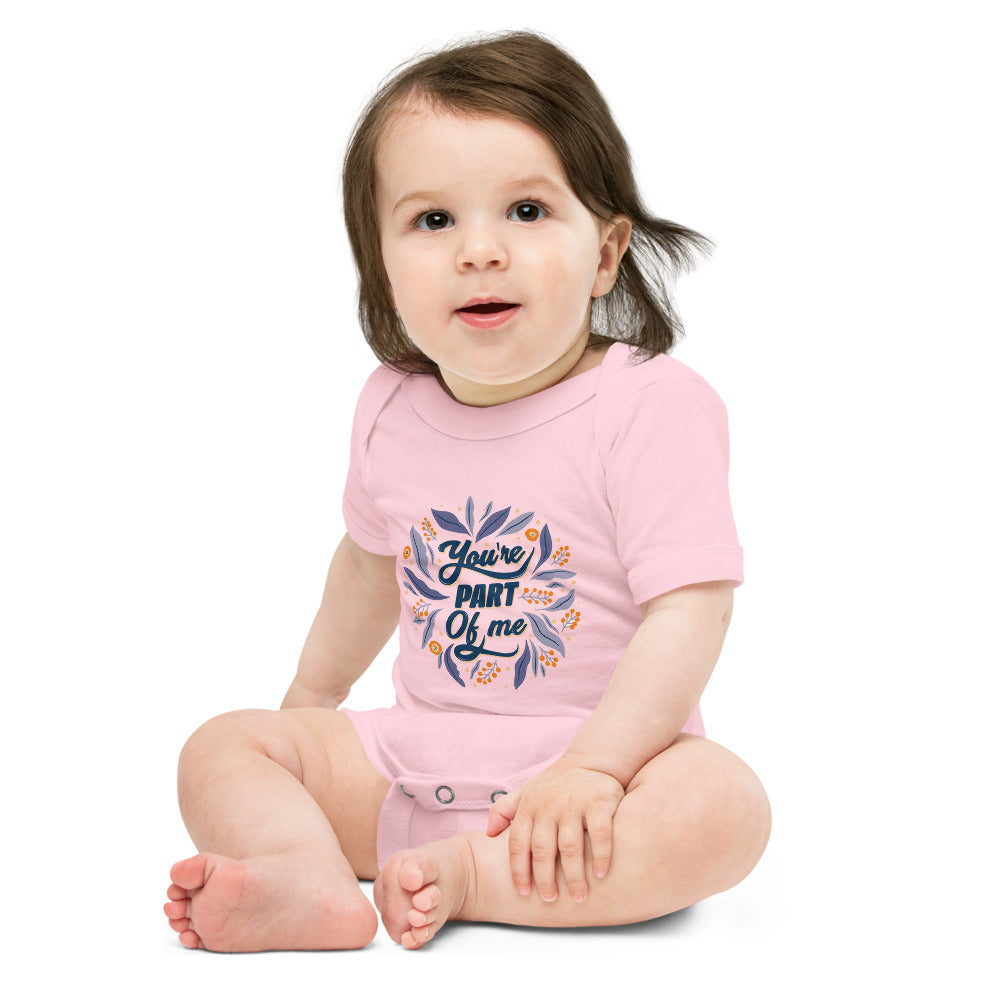 You're PART Of me | Baby Short Sleeve One Piece | Bella + Canvas 100B