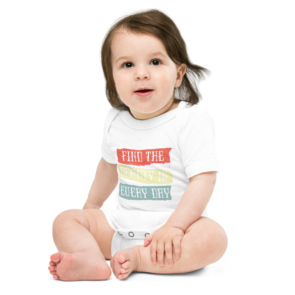 Find the beauty in every day | Baby Short Sleeve One Piece | Bella + Canvas 100B