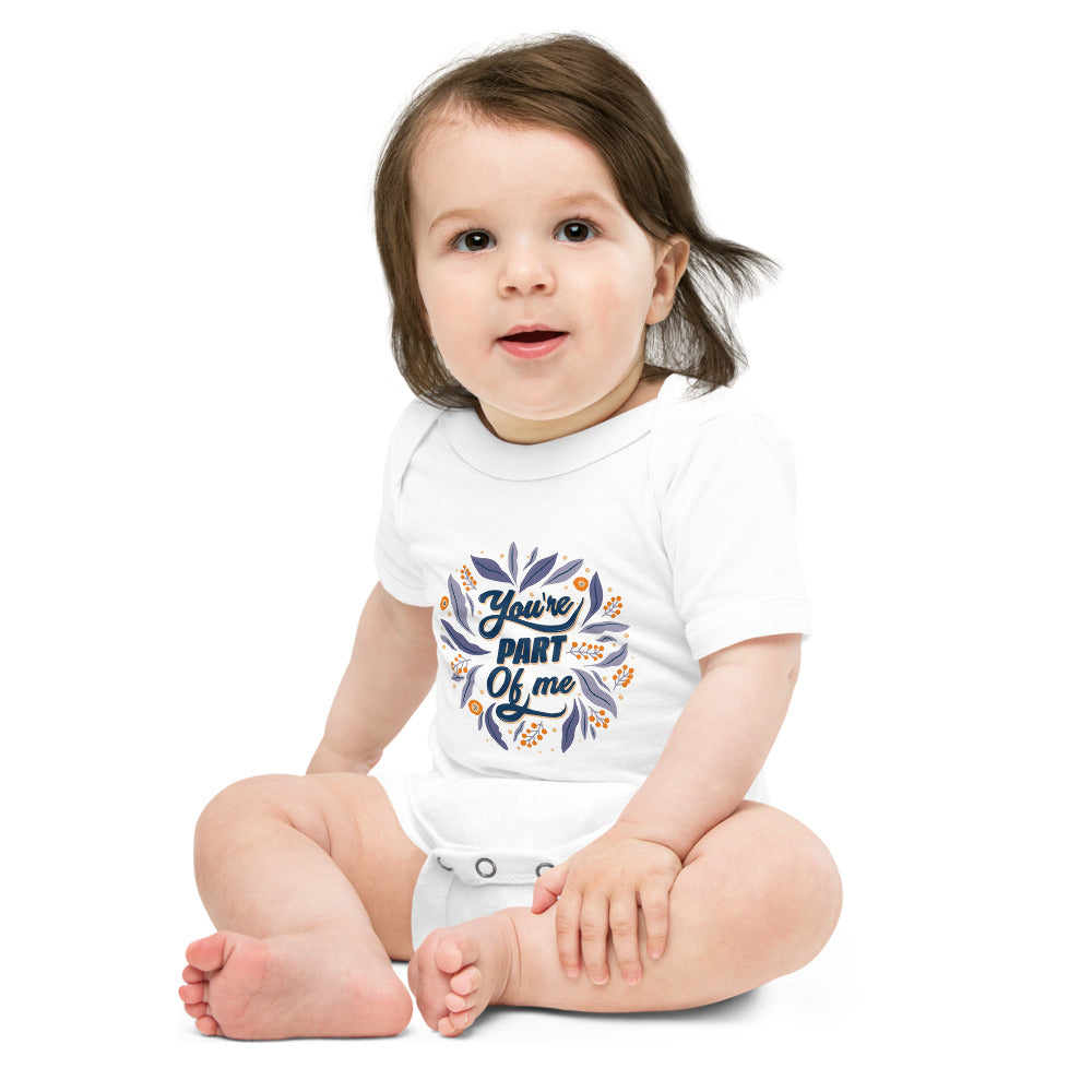 You're PART Of me | Baby Short Sleeve One Piece | Bella + Canvas 100B