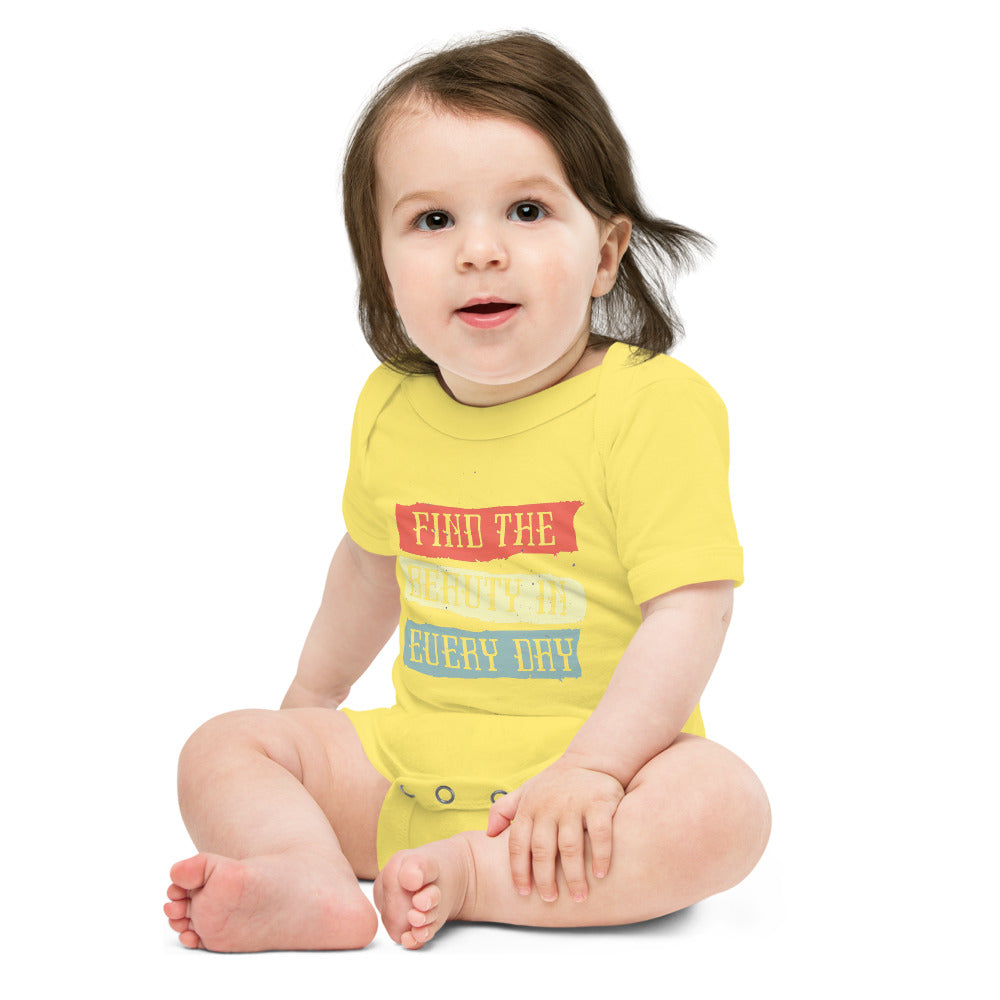 Find the beauty in every day | Baby Short Sleeve One Piece | Bella + Canvas 100B