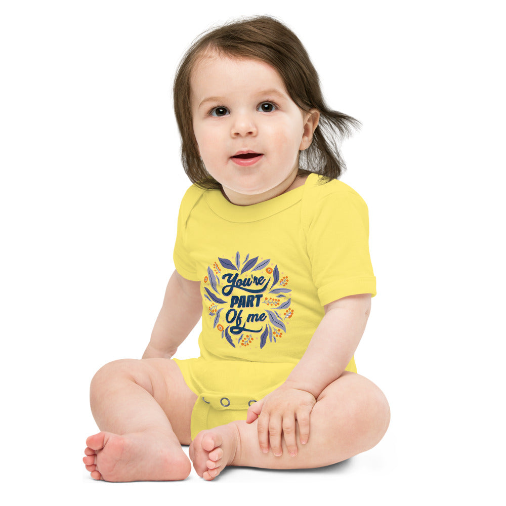 You're PART Of me | Baby Short Sleeve One Piece | Bella + Canvas 100B