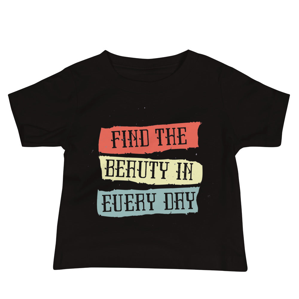 Find the beauty in every day | Baby Staple Tee | Bella + Canvas 3001B