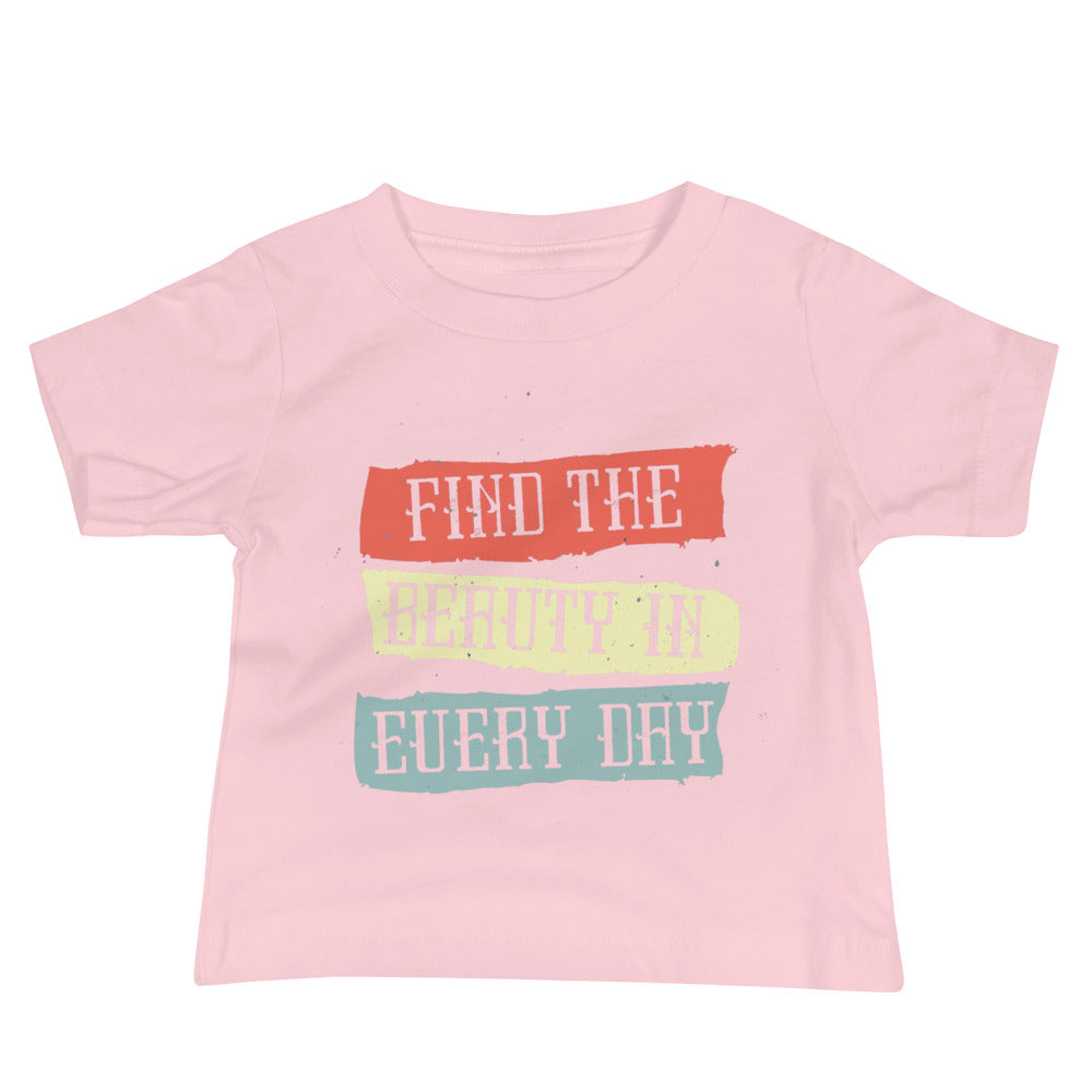 Find the beauty in every day | Baby Staple Tee | Bella + Canvas 3001B