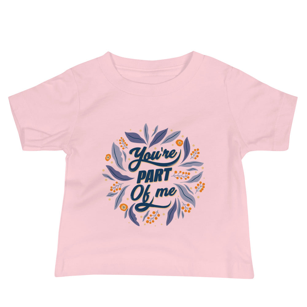 You're PART Of me | Baby Staple Tee | Bella + Canvas 3001B