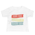 Find the beauty in every day | Baby Staple Tee | Bella + Canvas 3001B