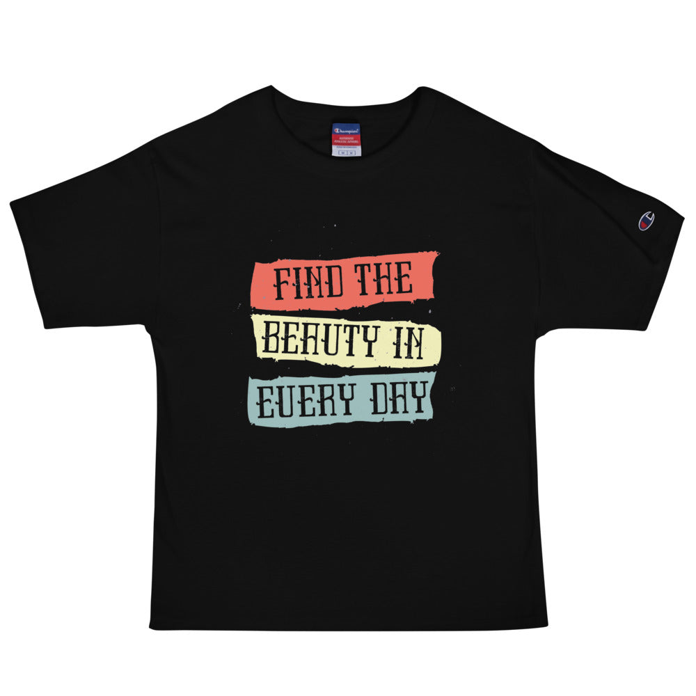 Find the beauty in every day | Men's Champion Heritage T-Shirt | T105