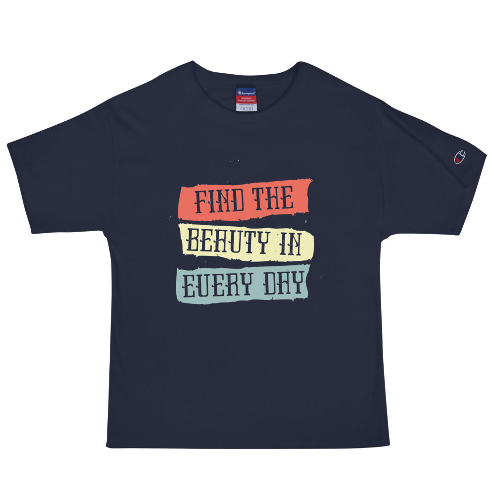 Find the beauty in every day | Men's Champion Heritage T-Shirt | T105
