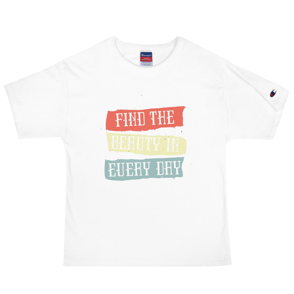 Find the beauty in every day | Men's Champion Heritage T-Shirt | T105