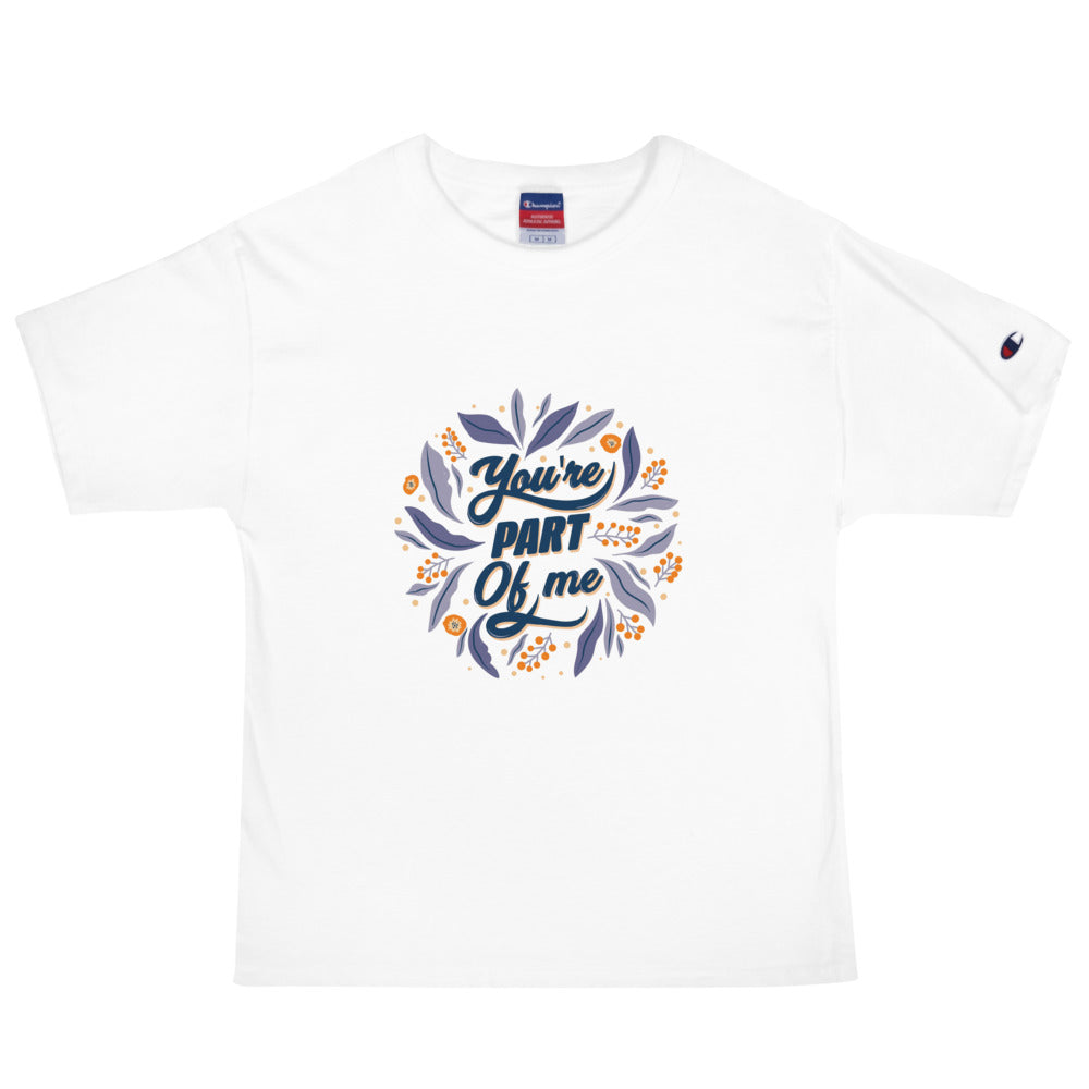 You're PART Of me | Men's Champion Heritage T-Shirt | T105