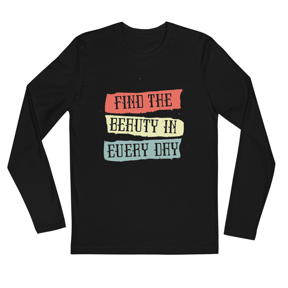 Find the beauty in every day | Men's Fitted Long Sleeve Shirt | Next Level 3601