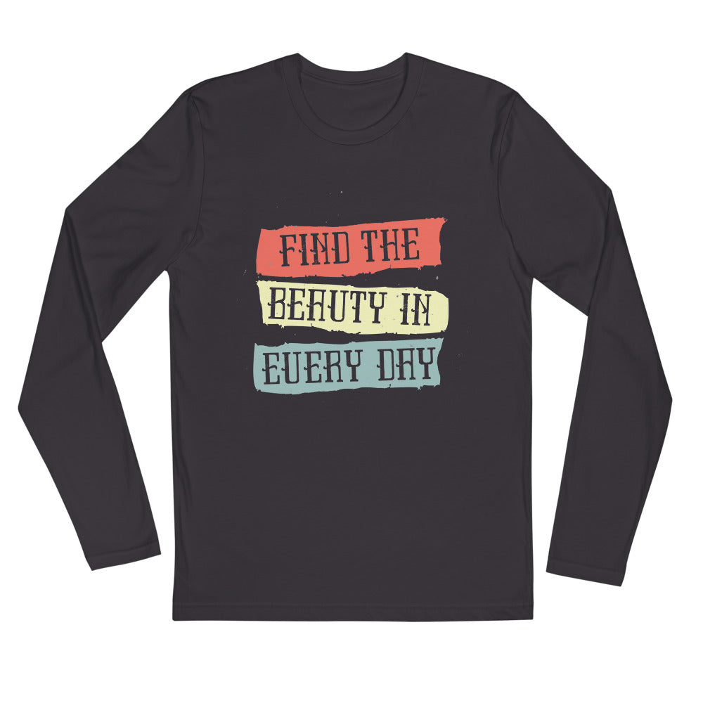 Find the beauty in every day | Men's Fitted Long Sleeve Shirt | Next Level 3601