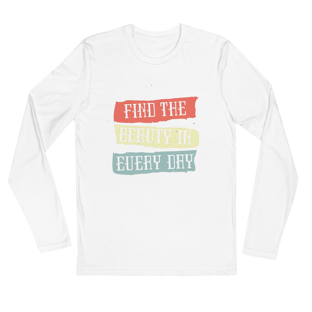 Find the beauty in every day | Men's Fitted Long Sleeve Shirt | Next Level 3601
