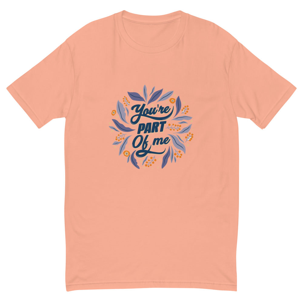 You're PART Of me | Men's Fitted T-Shirt | Next Level 3600