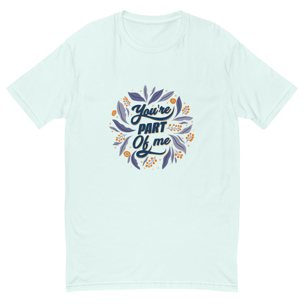 You're PART Of me | Men's Fitted T-Shirt | Next Level 3600