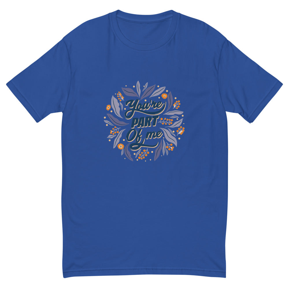 You're PART Of me | Men's Fitted T-Shirt | Next Level 3600