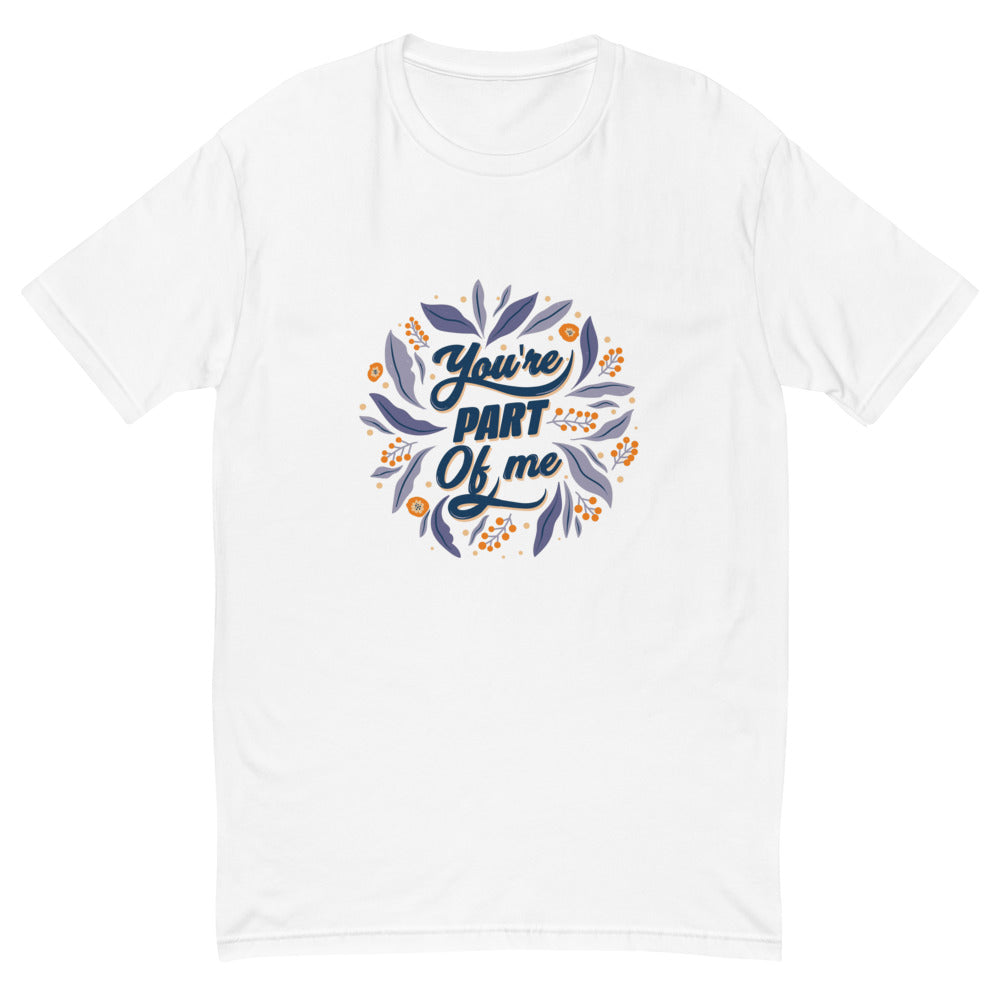 You're PART Of me | Men's Fitted T-Shirt | Next Level 3600