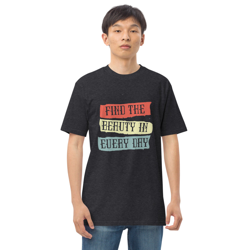 Find the beauty in every day | Men's Premium Heavyweight Tee | Cotton Heritage MC1086