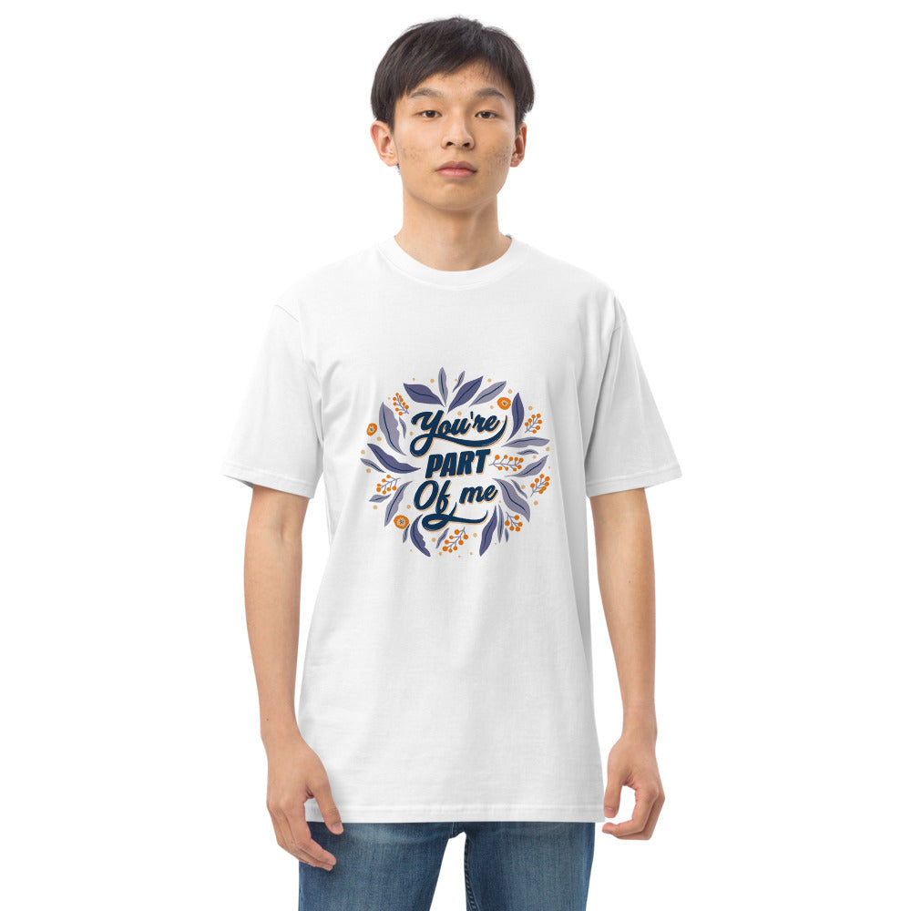 You're PART Of me | Men's Premium Heavyweight Tee | Cotton Heritage MC1086