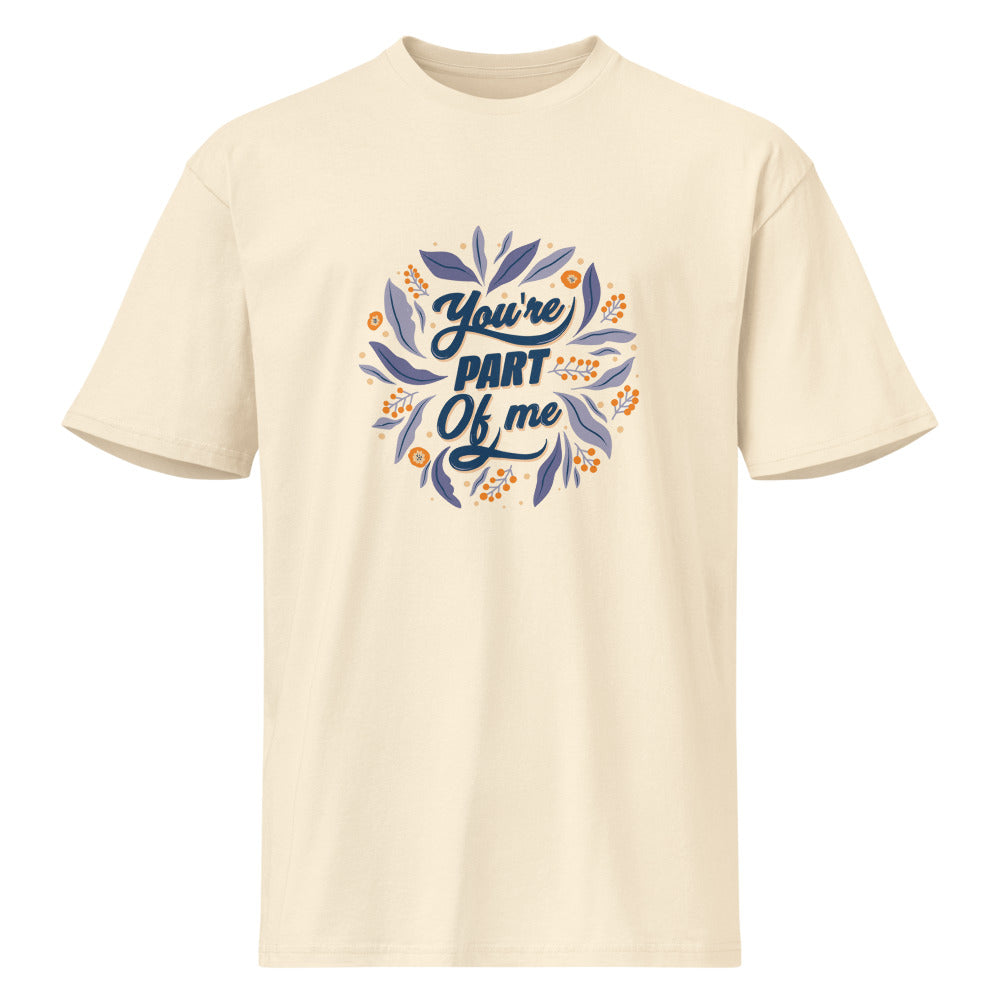 You're PART Of me | Men's Premium Short Sleeve Tee | Cotton Heritage MC1082
