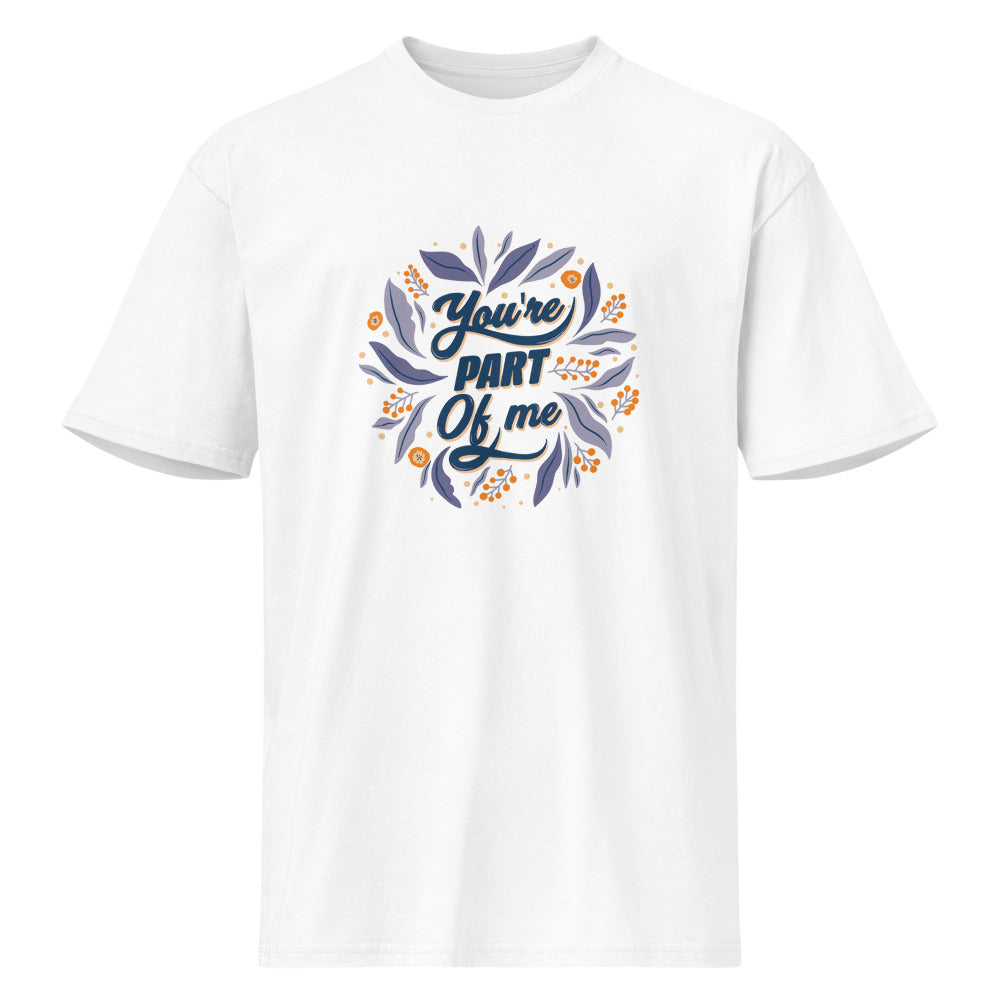 You're PART Of me | Men's Premium Short Sleeve Tee | Cotton Heritage MC1082