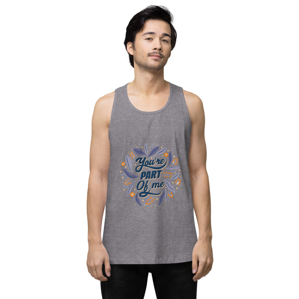 You're PART Of me | Men's Premium Tank Top | Cotton Heritage MC1790