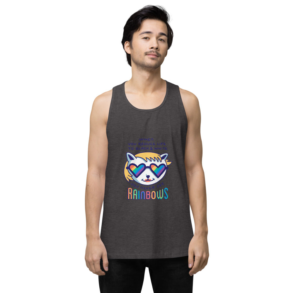 When you reduce life to block & white - you never see rainbows | Men's Premium Tank Top | Cotton Heritage MC1790