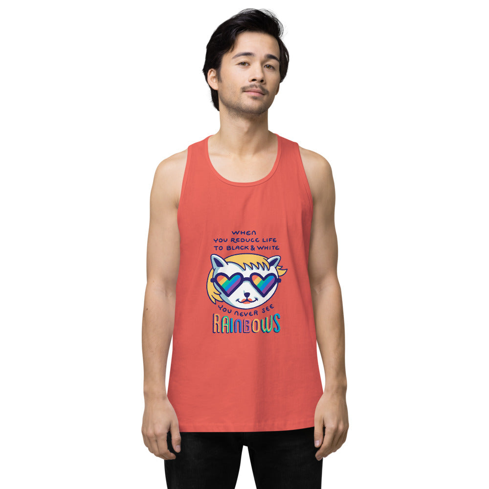 When you reduce life to block & white - you never see rainbows | Men's Premium Tank Top | Cotton Heritage MC1790