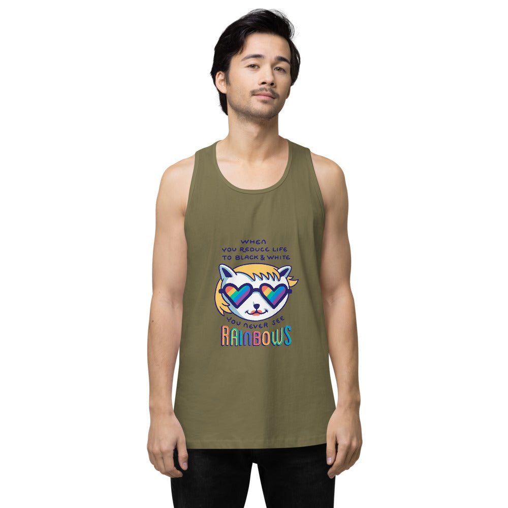When you reduce life to block & white - you never see rainbows | Men's Premium Tank Top | Cotton Heritage MC1790