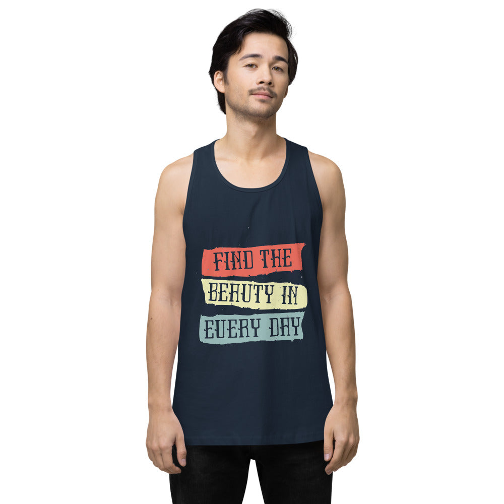 Find the beauty in every day | Men's Premium Tank Top | Cotton Heritage MC1790