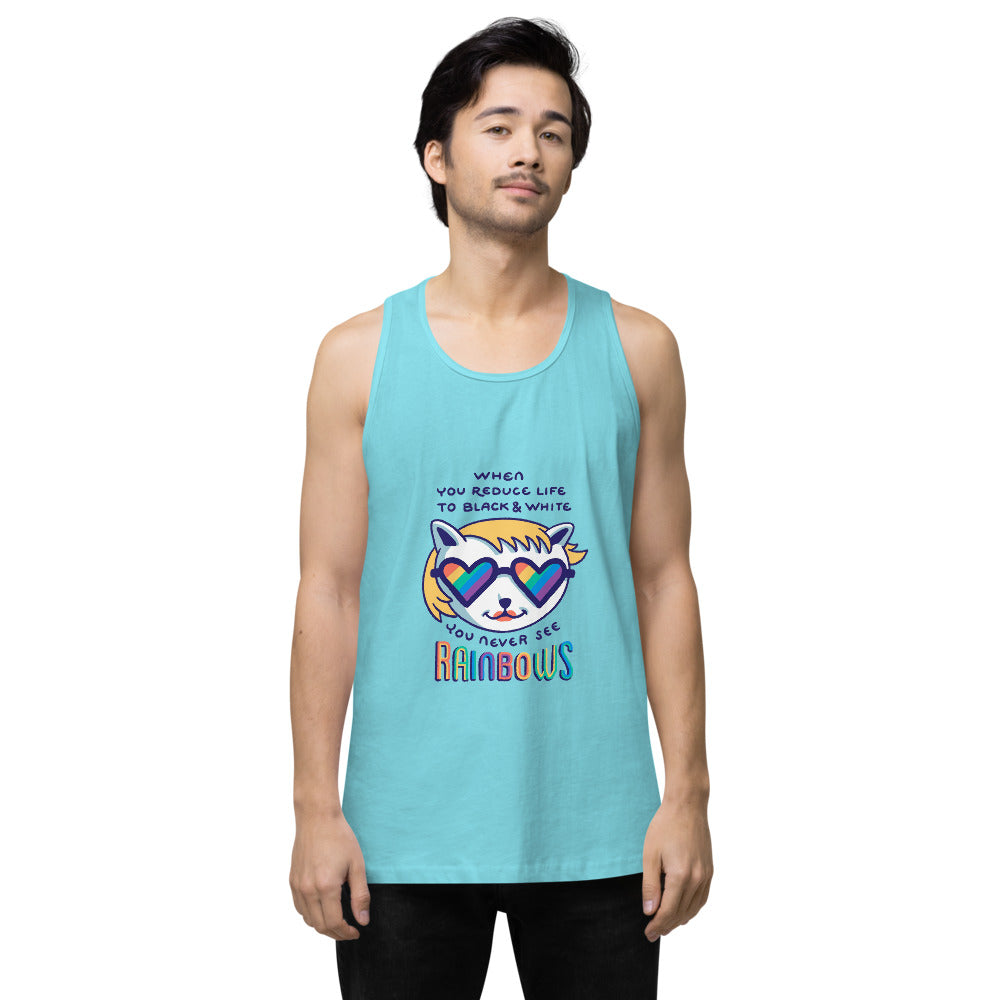 When you reduce life to block & white - you never see rainbows | Men's Premium Tank Top | Cotton Heritage MC1790