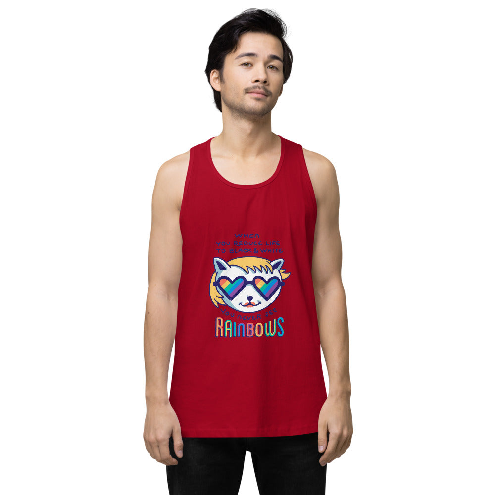 When you reduce life to block & white - you never see rainbows | Men's Premium Tank Top | Cotton Heritage MC1790
