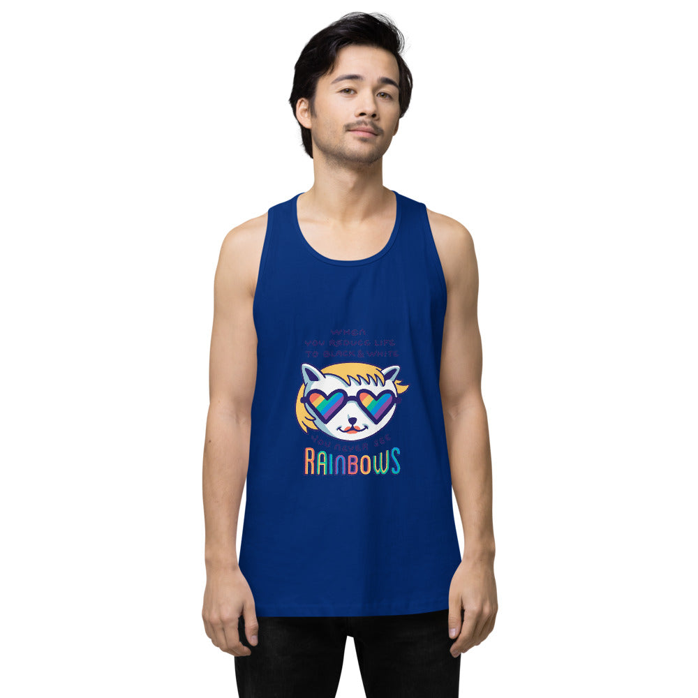 When you reduce life to block & white - you never see rainbows | Men's Premium Tank Top | Cotton Heritage MC1790