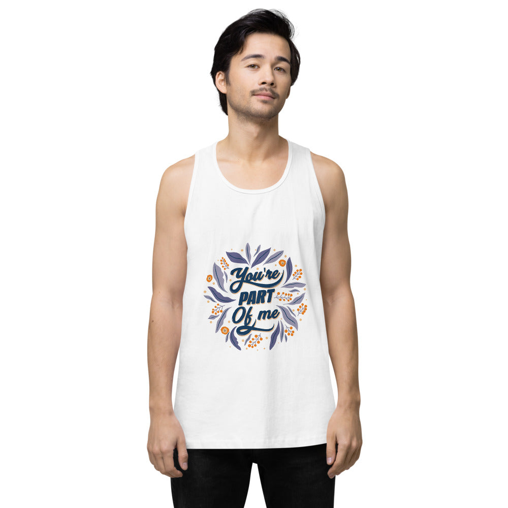 You're PART Of me | Men's Premium Tank Top | Cotton Heritage MC1790