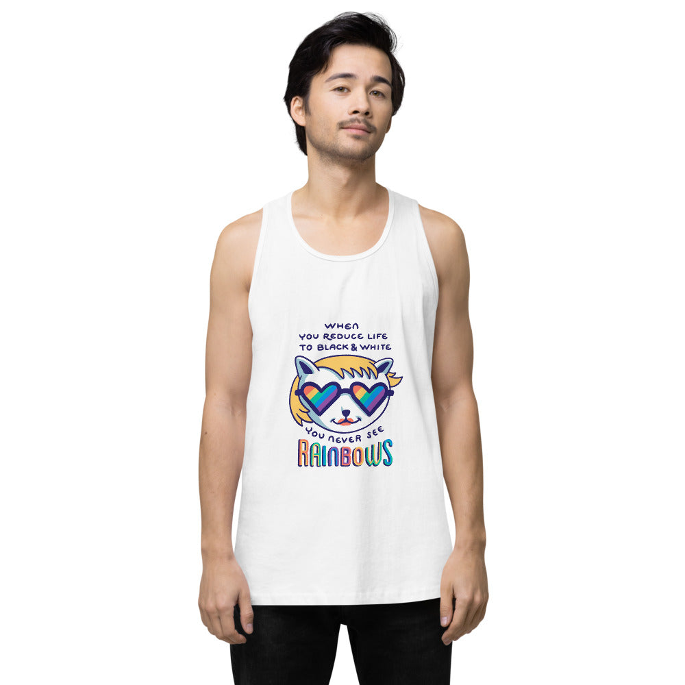 When you reduce life to block & white - you never see rainbows | Men's Premium Tank Top | Cotton Heritage MC1790