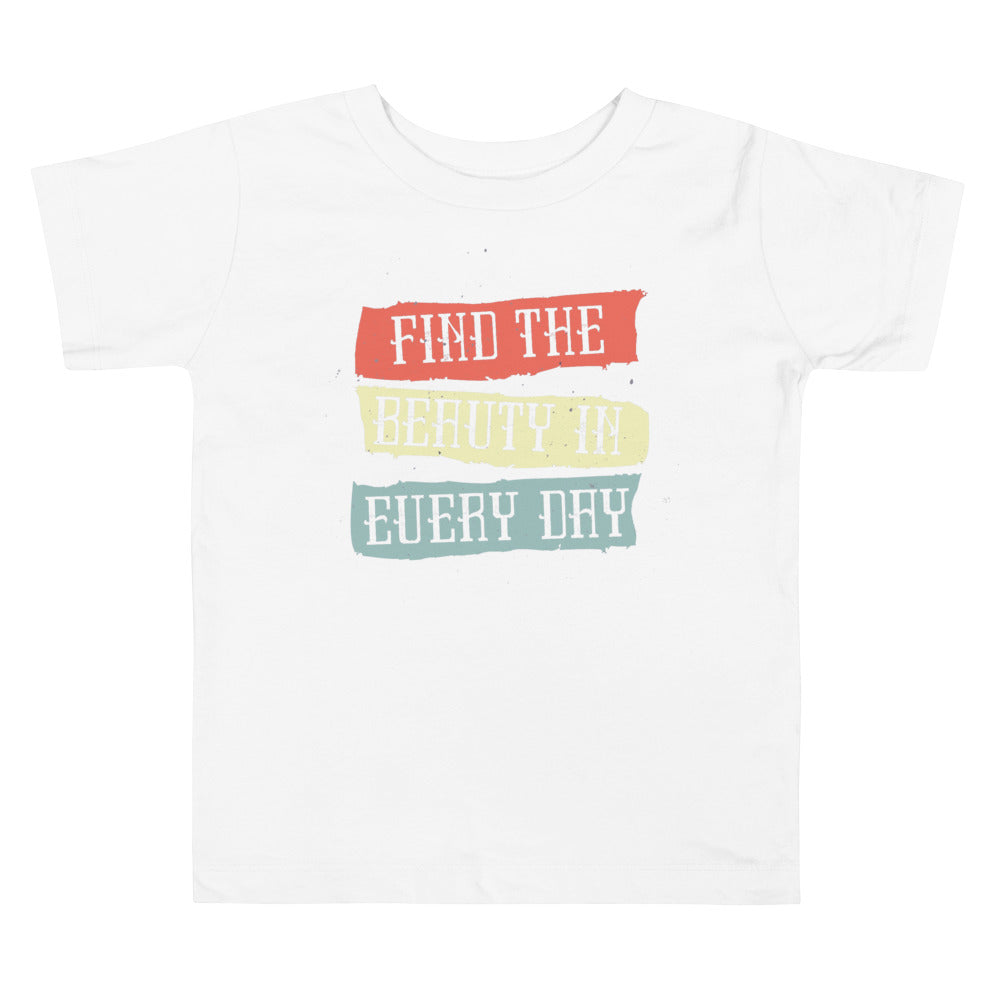 Find the beauty in every day | Toddler Staple Tee | Bella + Canvas 3001T