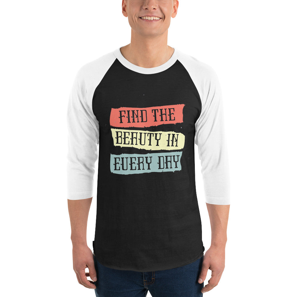 Find the beauty in every day | Unisex 3/4 Sleeve Raglan Shirt | Tultex 245