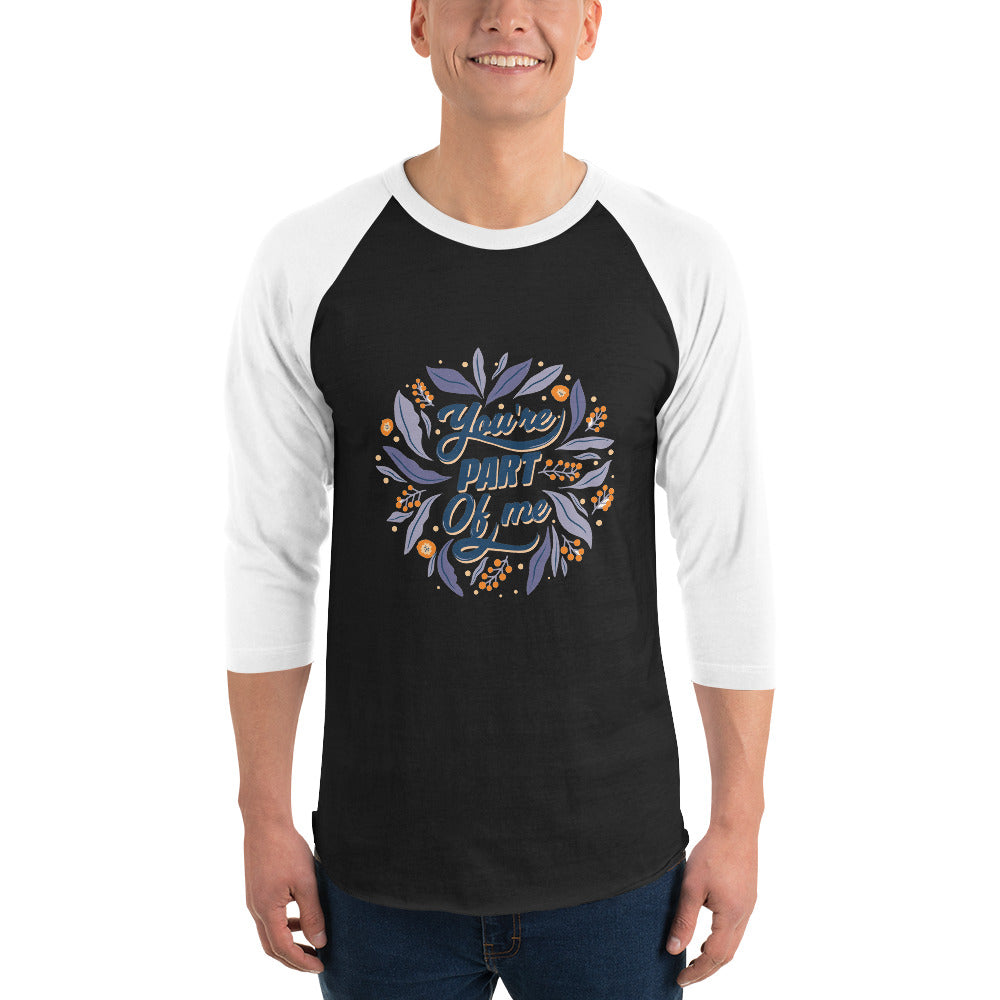 You're PART Of me | Unisex 3/4 Sleeve Raglan Shirt | Tultex 245